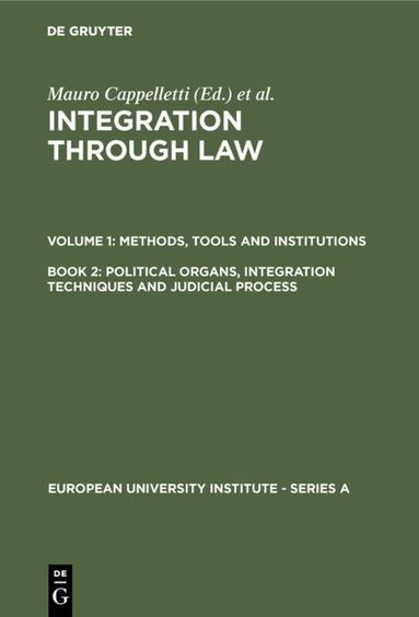 Mauro Cappelletti, Monica Seccombe, Joseph H. Weiler - Political Organs, Integration Techniques and Judicial Process, Inbunden