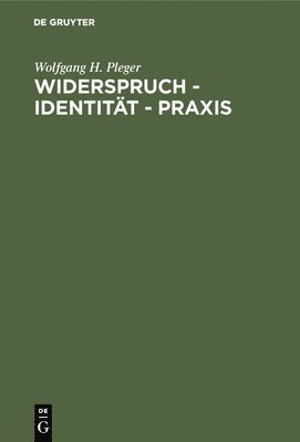 Wolfgang H Pleger - Widerspruch - Identität - PRAXIS, Inbunden