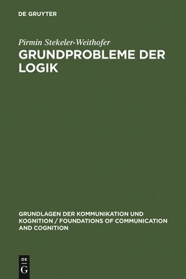 Pirmin Stekeler-Weithofer - Grundprobleme der Logik, Inbunden