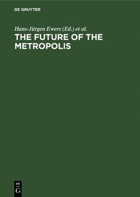 bokomslag The Future of the Metropolis: Berlin London Paris New York. Economic Aspects