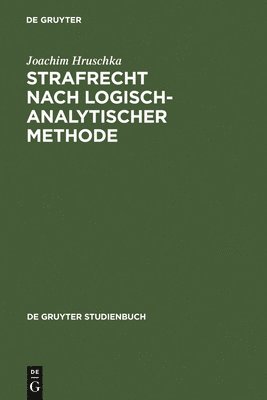 Joachim Hruschka - Strafrecht nach logisch-analytischer Methode, Inbunden