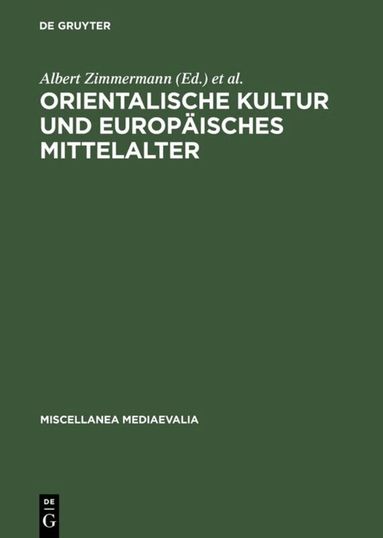 Albert Zimmermann, Ingrid Craemer-Ruegenberg, Gudrun Vuillemin-Diem - Orientalische Kultur und europäisches Mittelalter, Inbunden