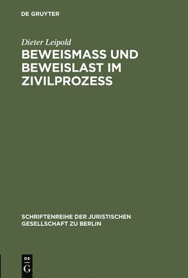 Dieter Leipold - Beweismass Und Beweislast Im Zivilprozess, Inbunden