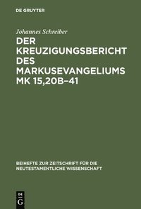 bokomslag Kreuzigungsbericht DES Markusevangeliums Mk 15, 20b-41