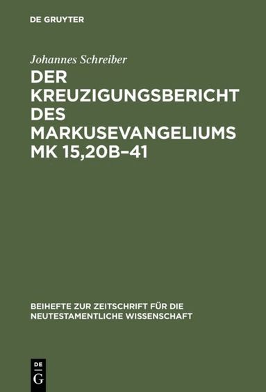 Johannes Schreiber - Kreuzigungsbericht des Markusevangeliums Mk 15,20b–41, Inbunden