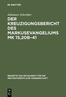 bokomslag Der Kreuzigungsbericht des Markusevangeliums Mk 15,20b-41