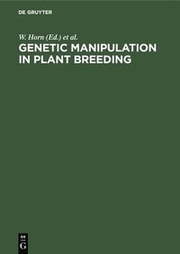 bokomslag Genetic Manipulation in Plant Breeding: Proceedings International Symposium Organized by Eucarpia, September 8-13, 1985, Berlin (West), Germany