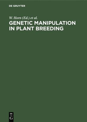 bokomslag Genetic Manipulation in Plant Breeding: Proceedings International Symposium Organized by Eucarpia, September 8-13, 1985, Berlin (West), Germany