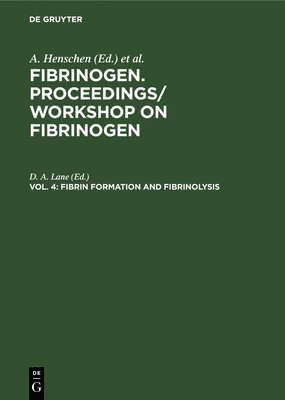 Fibrinogen: v. 4 Fibrin Formation and Fibrinolysis 1