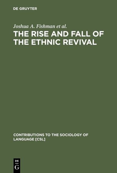 Joshua A. Fishman, Michael H. Gertner, Esther G. Lowy, William G. Milán - Rise and Fall of the Ethnic Revival, Inbunden
