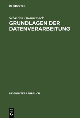 Sebastian Dworatschek - Grundlagen der Datenverarbeitung, Inbunden