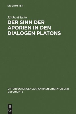 Michael Erler - Der Sinn Der Aporien in Den Dialogen Platons, Inbunden