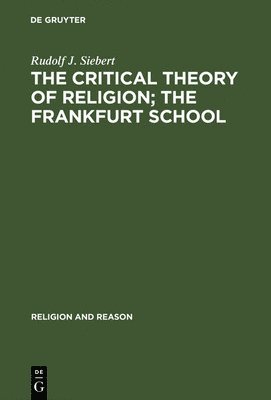 bokomslag The Critical Theory of Religion. The Frankfurt School