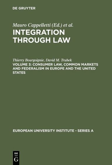 Thierry Bourgoignie, David M. Trubek - Consumer Law, Common Markets and Federalism in Europe and the United States, Inbunden