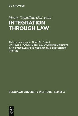 Thierry Bourgoignie, David M. Trubek - Consumer Law, Common Markets and Federalism in Europe and the United States, Inbunden