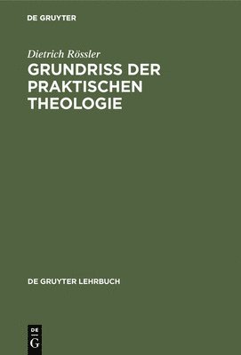 Dietrich Rössler - Grundriß der praktischen Theologie, Inbunden