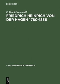 bokomslag Friedrich Heinrich Von Der Hagen 1780-1856
