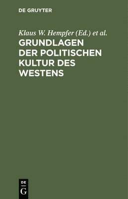Klaus W Hempfer, Alexander Schwan - Grundlagen der politischen Kultur des Westens, Inbunden