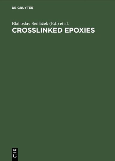 Blahoslav Sedláček, Jaroslav Kahovec - Crosslinked Epoxies, Inbunden
