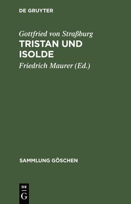 Gottfried Von Straßburg, Friedrich Maurer - Tristan Und Isolde, Inbunden