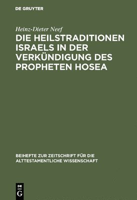 Heinz-Dieter Neef - Heilstraditionen Israels in der Verkündigung des Propheten Hosea, Inbunden