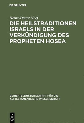 bokomslag Die Heilstraditionen Israels in der Verkndigung des Propheten Hosea