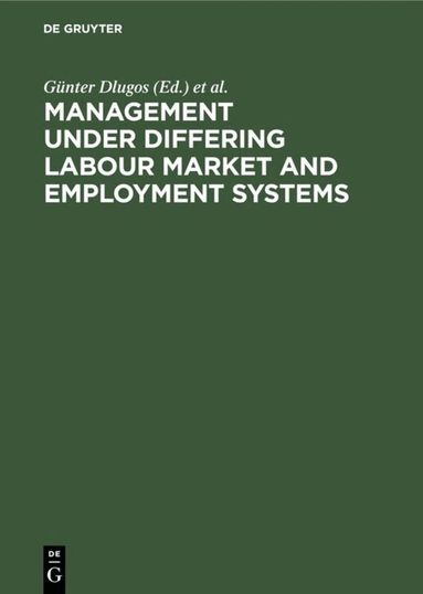 Günter Dlugos, Wolfgang Dorow, Klaus Weiermair, Frank C. Danesy - Management Under Differing Labour Market and Employment Systems, Inbunden