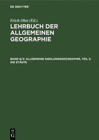 bokomslag Allgemeine Siedlungsgeographie, Teil 2: Die Stdte