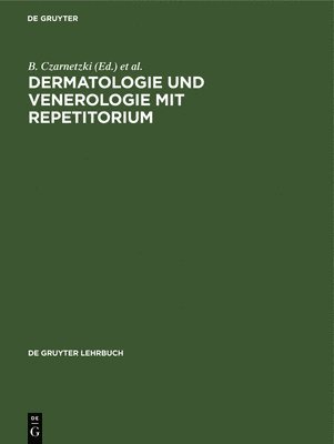 B Czarnetzki, H Kerl, W Sterry - Dermatologie und Venerologie mit Repetitorium, Inbunden