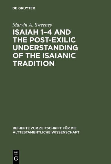 Marvin A. Sweeney - Isaiah 1–4 and the Post-Exilic Understanding of the Isaianic Tradition, Inbunden