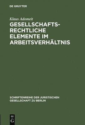 Gesellschaftsrechtliche Elemente im Arbeitsverhltnis 1