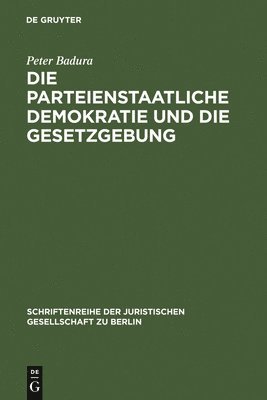 Die Parteienstaatliche Demokratie Und Die Gesetzgebung 1