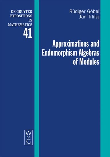 Rüdiger Göbel, Jan Trlifaj - Approximations and Endomorphism Algebras of Modules, Inbunden