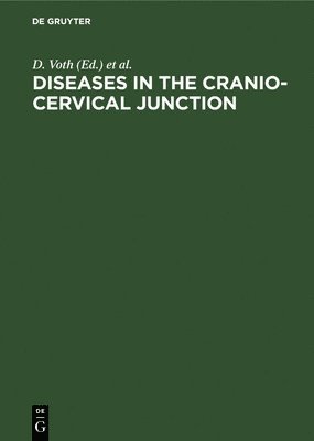 bokomslag Diseases in the Cranio-Cervical Junction: Anatomical and Pathological Aspects and Detailed Clinical Accounts