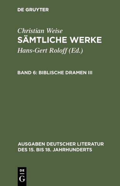 Christian Weise, Hans-Gert Roloff - Biblische Dramen III, Inbunden