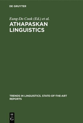 Eung-Do Cook, Keren D. Rice - Athapaskan Linguistics: Current Perspectives on a Language Family, Inbunden