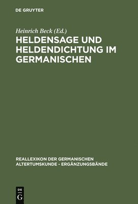 Heinrich Beck - Heldensage Und Heldendichtung Im Germanischen, Inbunden