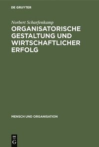 bokomslag Organisatorische Gestaltung und wirtschaftlicher Erfolg