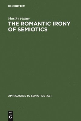 bokomslag The Romantic Irony of Semiotics