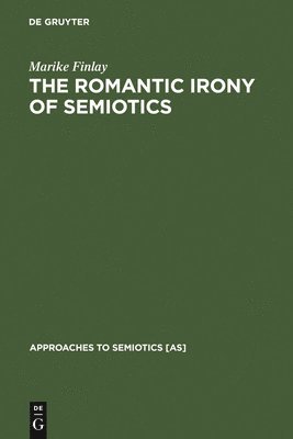 Marike Finlay - Romantic Irony of Semiotics, Inbunden