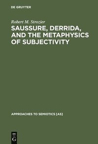 bokomslag Saussure, Derrida, and the Metaphysics of Subjectivity