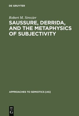 Saussure, Derrida, and the Metaphysics of Subjectivity 1