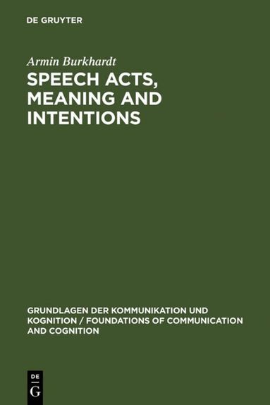 Armin Burkhardt - Speech Acts, Meaning and Intentions, Inbunden