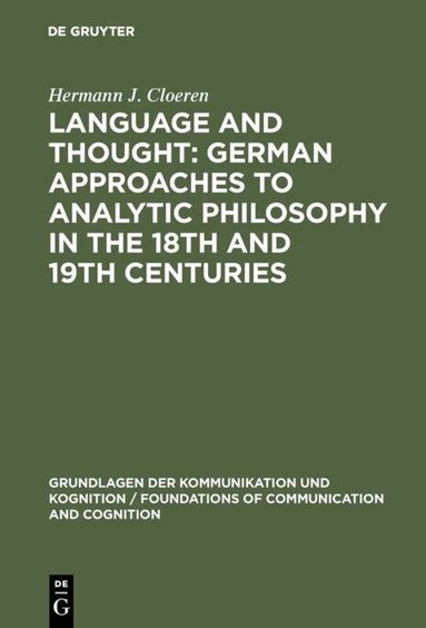 Hermann J. Cloeren - Language and Thought: German Approaches to Analytic Philosophy in the 18th and 19th Centuries, Inbunden