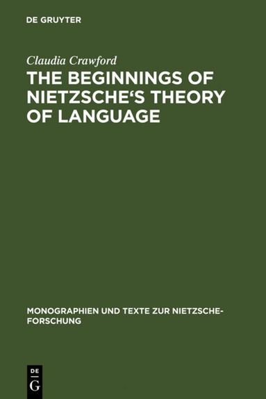 Claudia Crawford - Beginnings of Nietzsche's Theory of Language, Inbunden