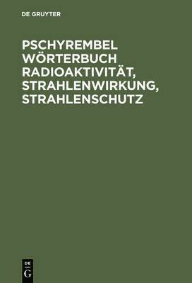 bokomslag Pschyrembel Wrterbuch Radioaktivitt, Strahlenwirkung, Strahlenschutz