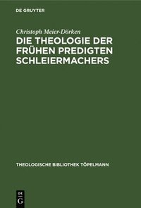 bokomslag Die Theologie Der Frhen Predigten Schleiermachers