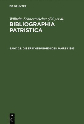 Bibliographia Patristica/Internationale Patristische Bibliographie, No 28 1