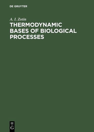 A. I. Zotin - Thermodynamic Bases of Biological Processes, Inbunden