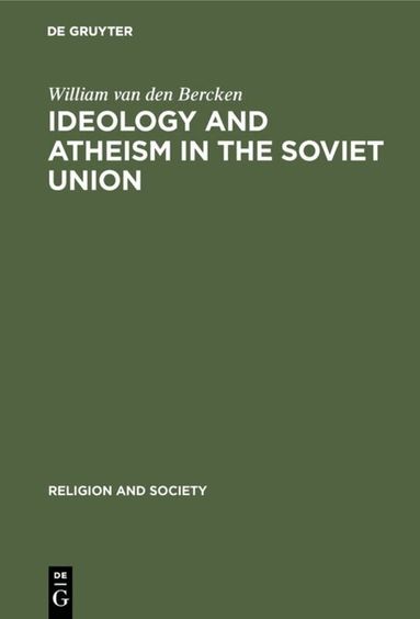 William van den Bercken - Ideology and Atheism in the Soviet Union, Inbunden